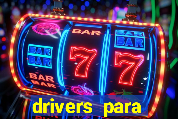drivers para windows 7 64 bits